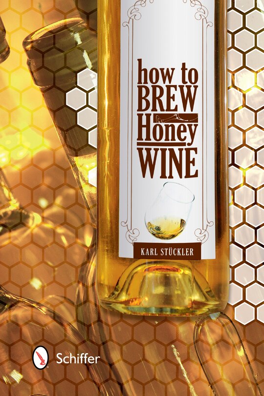 Book - How to Brew Honey Wine, by Karl Stuckler