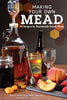 Book - Making Your Own Mead, by Bryan Acton and Peter Duncan