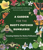 A Garden for the Rusty-Patched Bumblebee: Creating Habitat for Native Pollinators, by Lorraine Johnson and Sheila Colla
