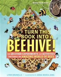 Turn this Book into a Beehive, by Lynn Brunelle