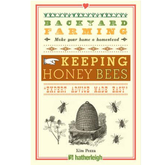 Backyard Farming: Keeping Honeybees, by Kim Pezza