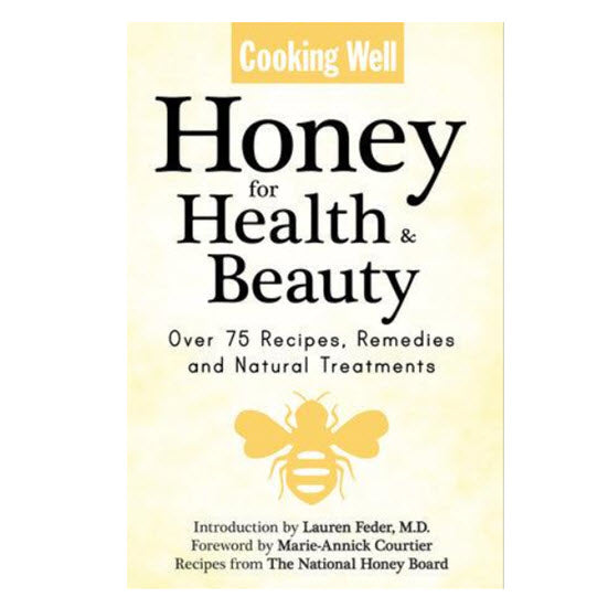 Cooking Well: Honey for Health and Beauty, by Lauren Feder, M.D.